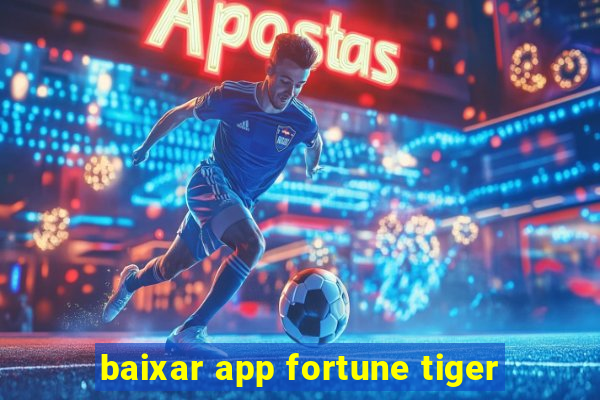 baixar app fortune tiger